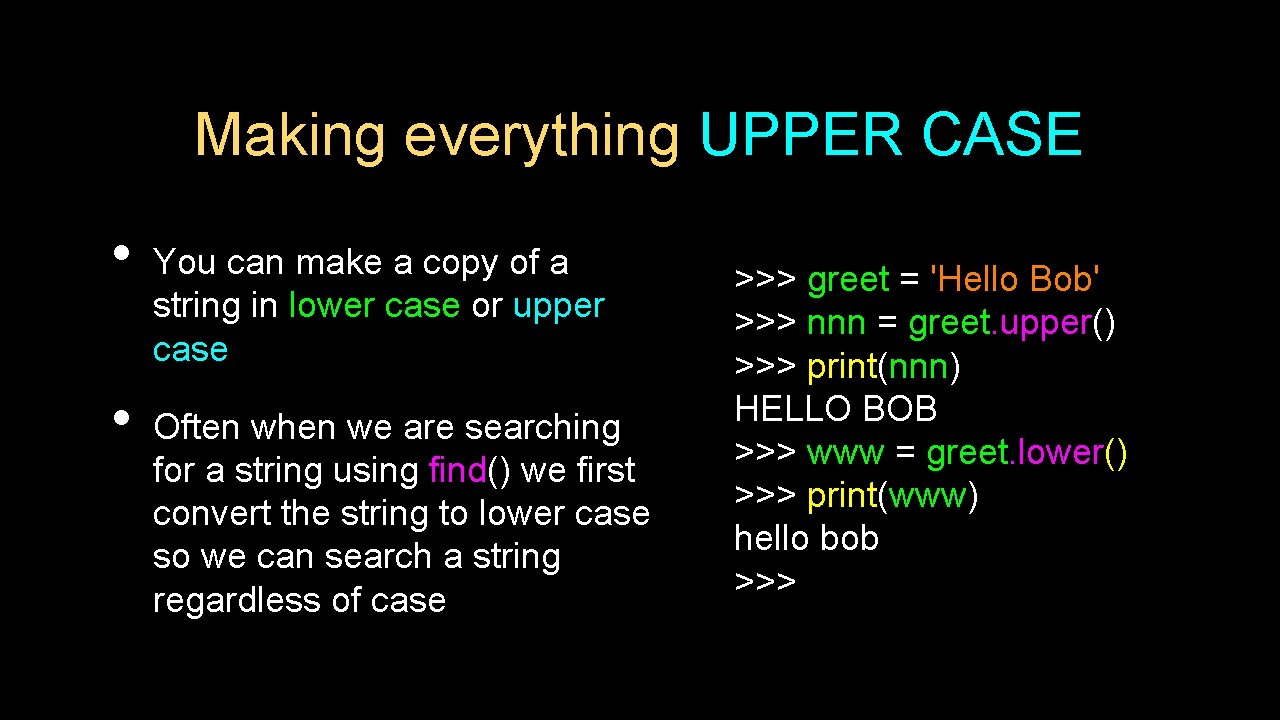 Making everything UPPER CASE • • You can make a copy of a string