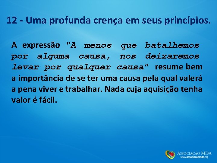 12 - Uma profunda crença em seus princípios. A expressão "A menos que batalhemos