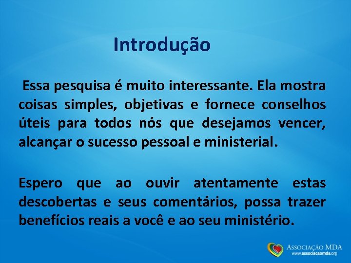 Introdução Essa pesquisa é muito interessante. Ela mostra coisas simples, objetivas e fornece conselhos