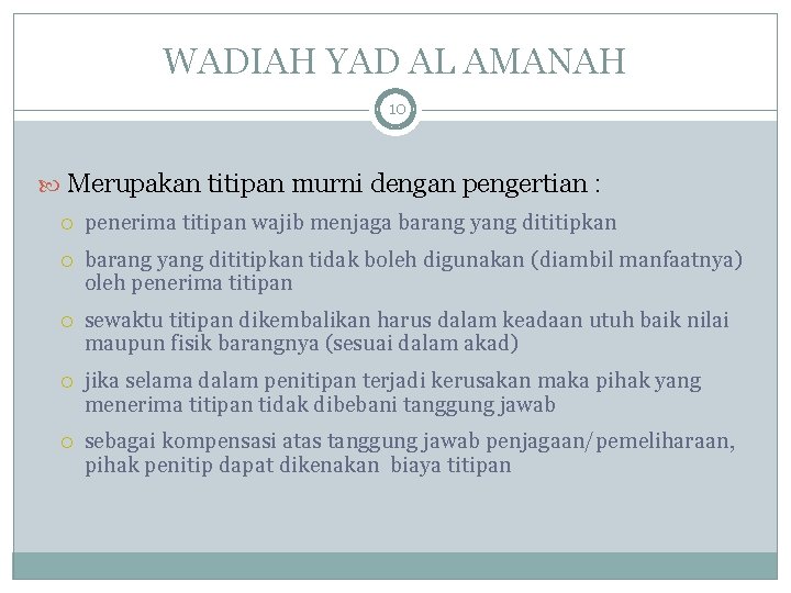 WADIAH YAD AL AMANAH 10 Merupakan titipan murni dengan pengertian : penerima titipan wajib