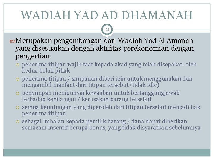 WADIAH YAD AD DHAMANAH 11 Merupakan pengembangan dari Wadiah Yad Al Amanah yang disesuaikan