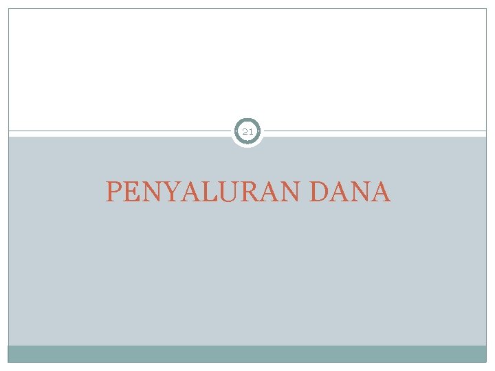 21 PENYALURAN DANA 