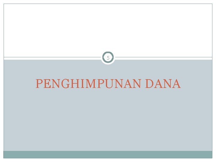 5 PENGHIMPUNAN DANA 