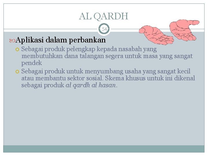 AL QARDH 54 Aplikasi dalam perbankan Sebagai produk pelengkap kepada nasabah yang membutuhkan dana