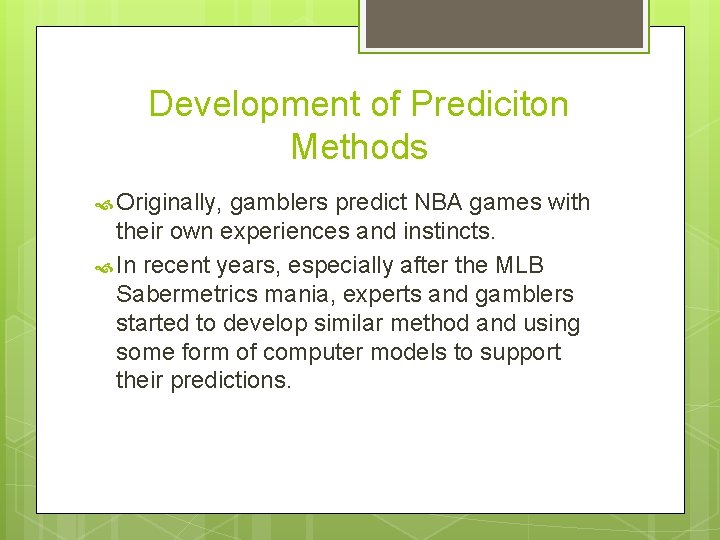 Development of Prediciton Methods Originally, gamblers predict NBA games with their own experiences and