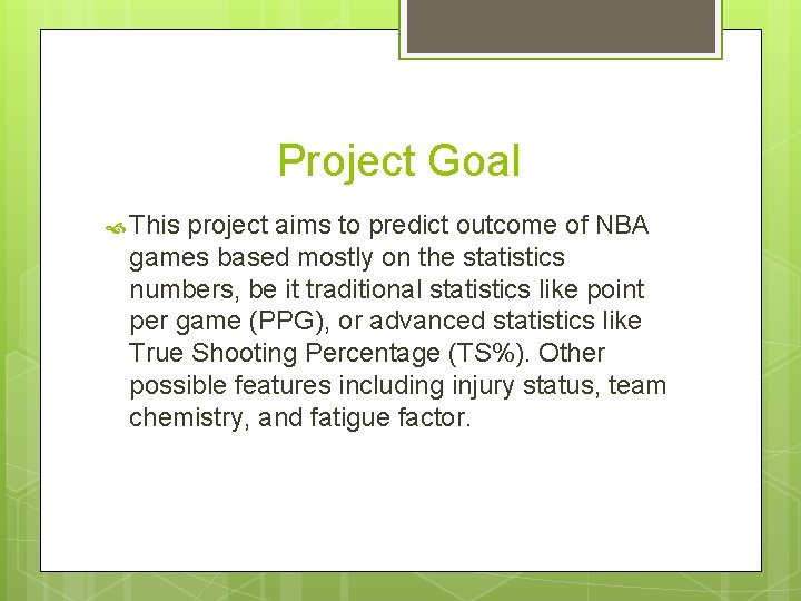 Project Goal This project aims to predict outcome of NBA games based mostly on