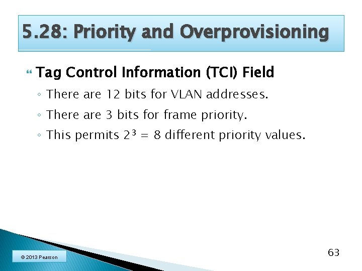 5. 28: Priority and Overprovisioning Tag Control Information (TCI) Field ◦ There are 12