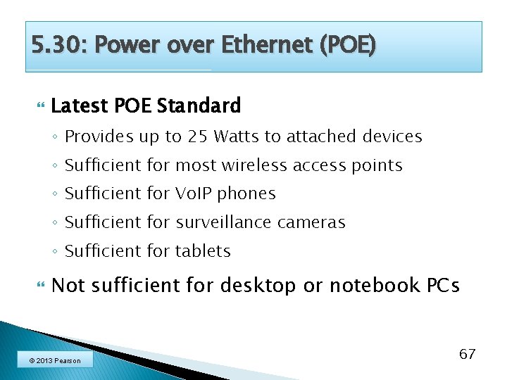 5. 30: Power over Ethernet (POE) Latest POE Standard ◦ Provides up to 25