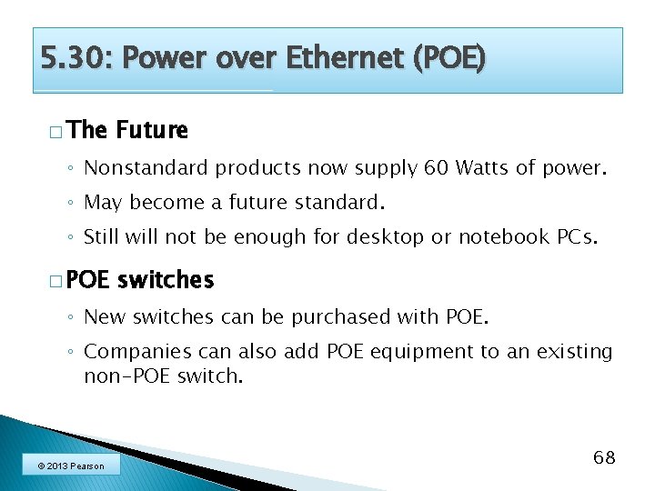 5. 30: Power over Ethernet (POE) � The Future ◦ Nonstandard products now supply