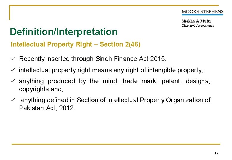 Definition/Interpretation Intellectual Property Right – Section 2(46) ü Recently inserted through Sindh Finance Act