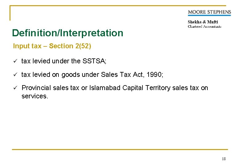 Definition/Interpretation Input tax – Section 2(52) ü tax levied under the SSTSA; ü tax