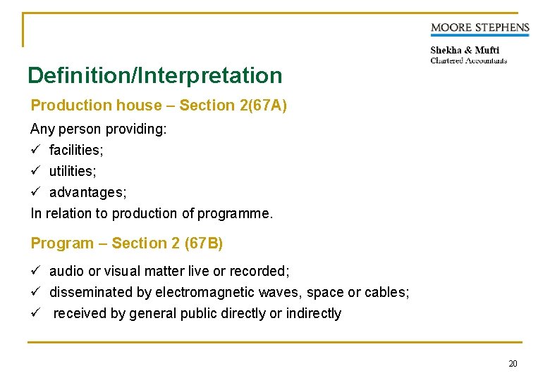 Definition/Interpretation Production house – Section 2(67 A) Any person providing: ü facilities; ü utilities;