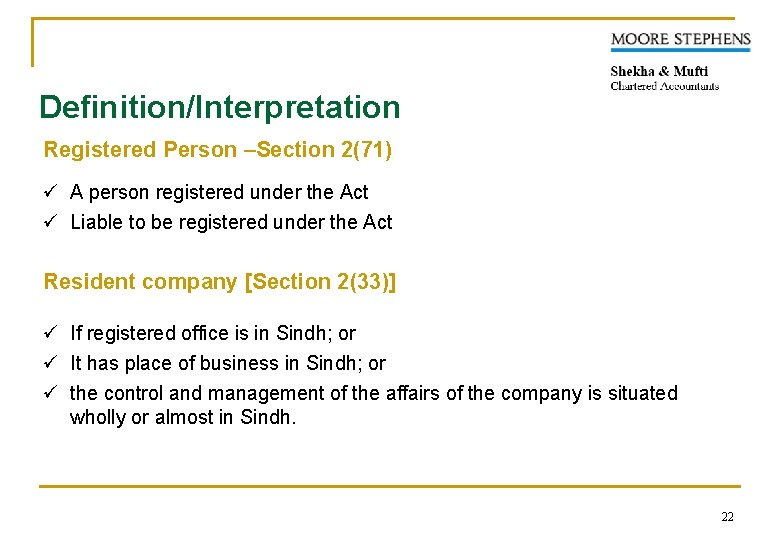 Definition/Interpretation Registered Person –Section 2(71) ü A person registered under the Act ü Liable