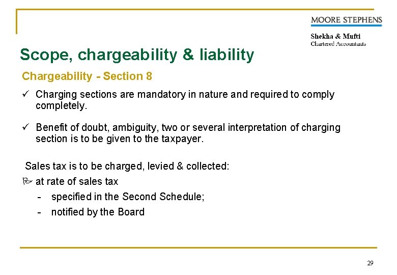 Scope, chargeability & liability Chargeability - Section 8 ü Charging sections are mandatory in