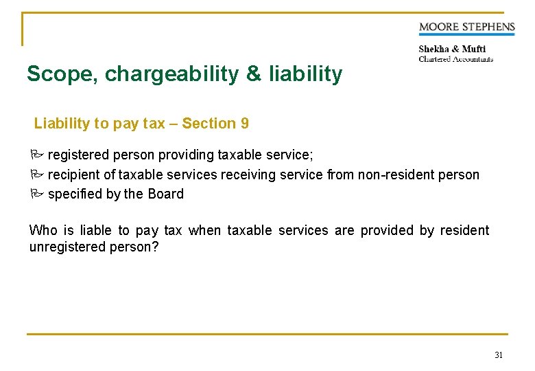 Scope, chargeability & liability Liability to pay tax – Section 9 P registered person