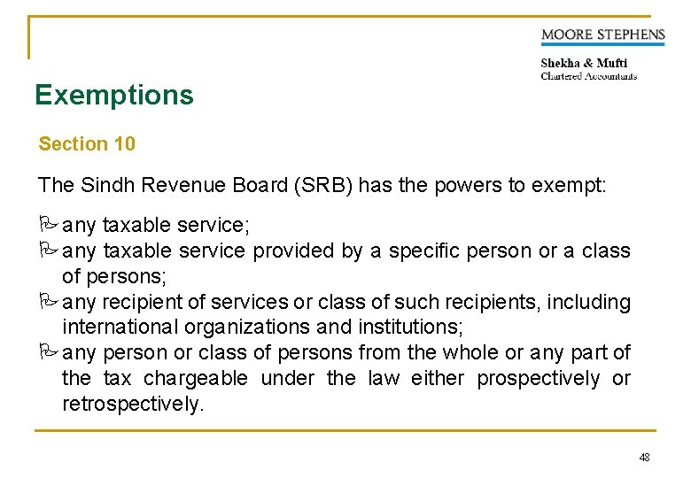 Exemptions Section 10 The Sindh Revenue Board (SRB) has the powers to exempt: Pany