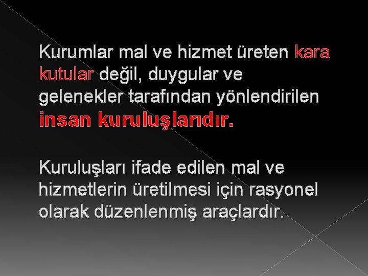 Kurumlar mal ve hizmet üreten kara Kurumlar mal ve hizmet üreten kutular değil, duygular