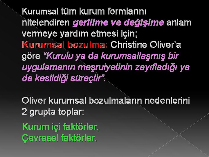 Kurumsal tüm kurum formlarını nitelendiren gerilime ve değişime anlam vermeye yardım etmesi için; Kurumsal
