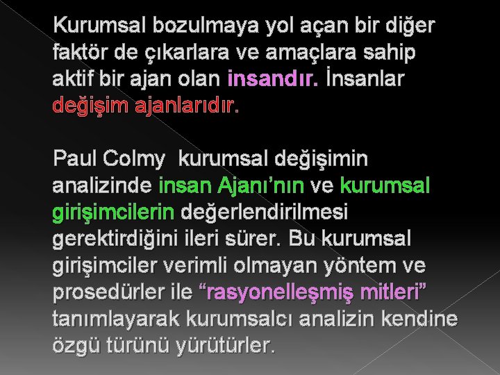  Kurumsal bozulmaya yol açan bir diğer faktör de çıkarlara ve amaçlara sahip aktif