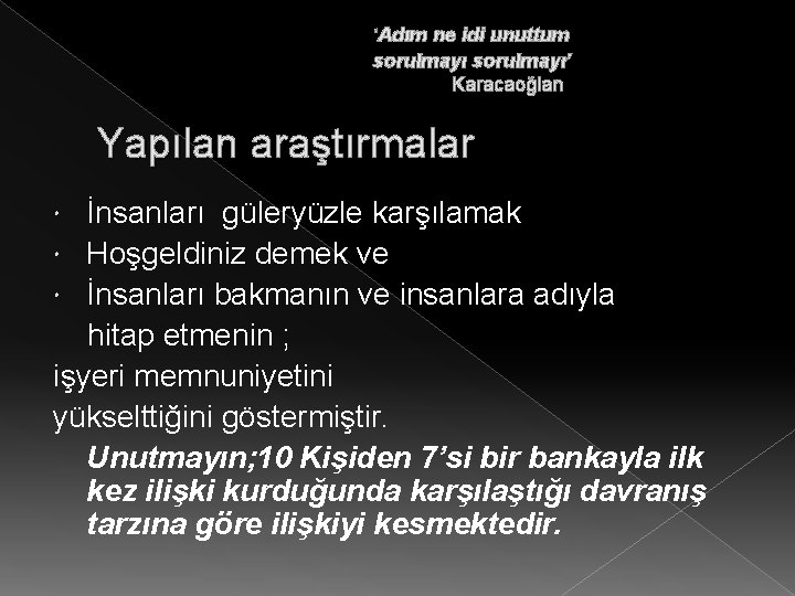 ‘Adım ne idi unuttum sorulmayı’ Karacaoğlan Yapılan araştırmalar İnsanları güleryüzle karşılamak Hoşgeldiniz demek ve