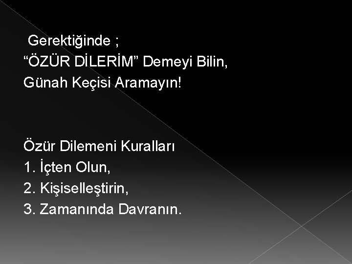  Gerektiğinde ; “ÖZÜR DİLERİM” Demeyi Bilin, Günah Keçisi Aramayın! Özür Dilemeni Kuralları 1.