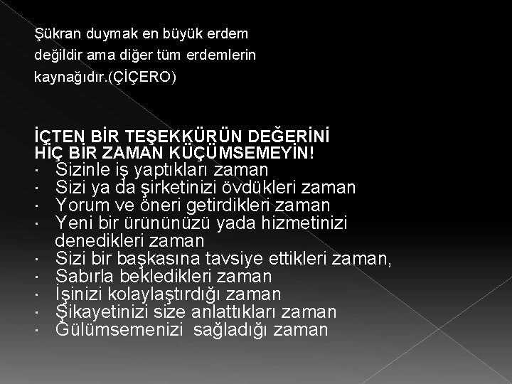 Şükran duymak en büyük erdem değildir ama diğer tüm erdemlerin kaynağıdır. (ÇİÇERO) İÇTEN BİR