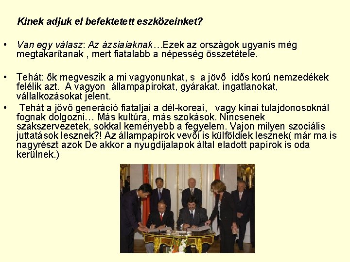 Kinek adjuk el befektetett eszközeinket? • Van egy válasz: Az ázsiaiaknak…Ezek az országok ugyanis