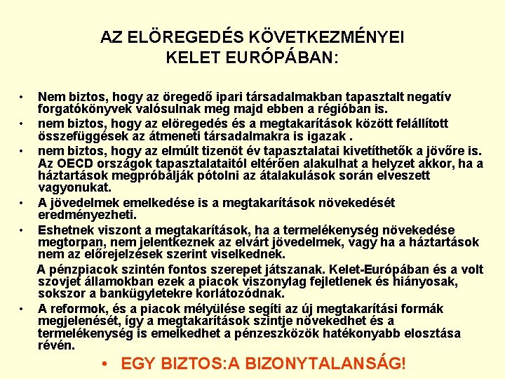 AZ ELÖREGEDÉS KÖVETKEZMÉNYEI KELET EURÓPÁBAN: • • • Nem biztos, hogy az öregedő ipari