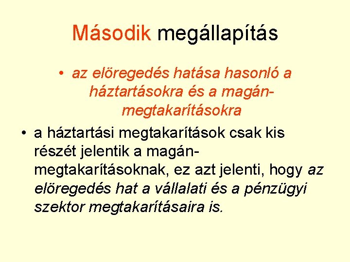 Második megállapítás • az elöregedés hatása hasonló a háztartásokra és a magánmegtakarításokra • a