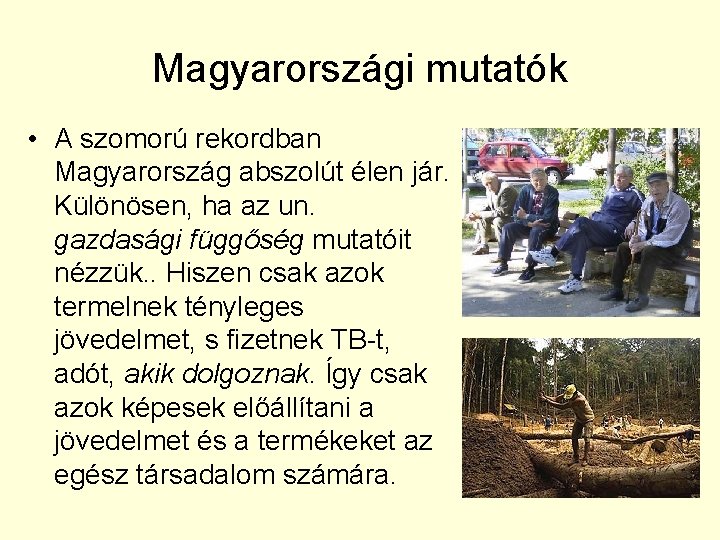 Magyarországi mutatók • A szomorú rekordban Magyarország abszolút élen jár. Különösen, ha az un.