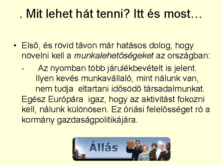 . Mit lehet hát tenni? Itt és most… • Első, és rövid távon már