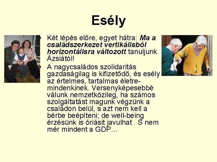 Esély • Két lépés előre, egyet hátra: Ma a családszerkezet vertikálisból horizontálisra változott tanuljunk