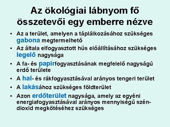 Az ökológiai lábnyom fő összetevői egy emberre nézve • Az a terület, amelyen a