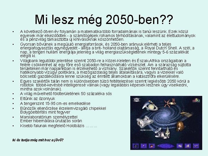 Mi lesz még 2050 -ben? ? • • • A következő ötven év folyamán