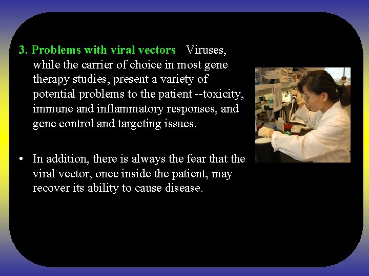 3. Problems with viral vectors - Viruses, while the carrier of choice in most