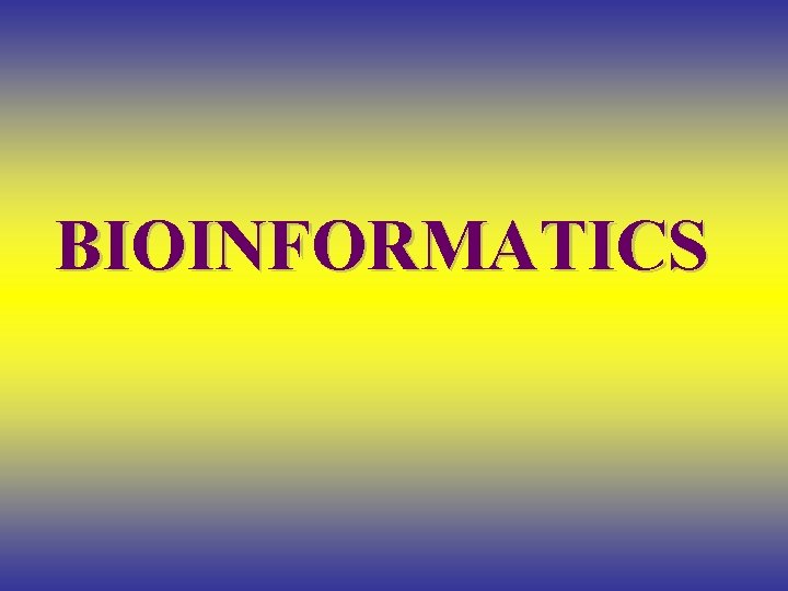 BIOINFORMATICS 