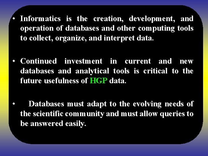  • Informatics is the creation, development, and operation of databases and other computing
