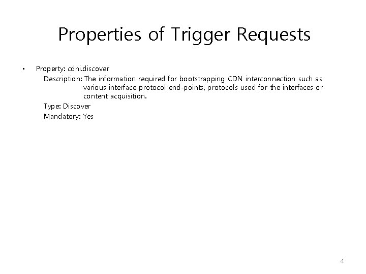 Properties of Trigger Requests • Property: cdni. discover Description: The information required for bootstrapping