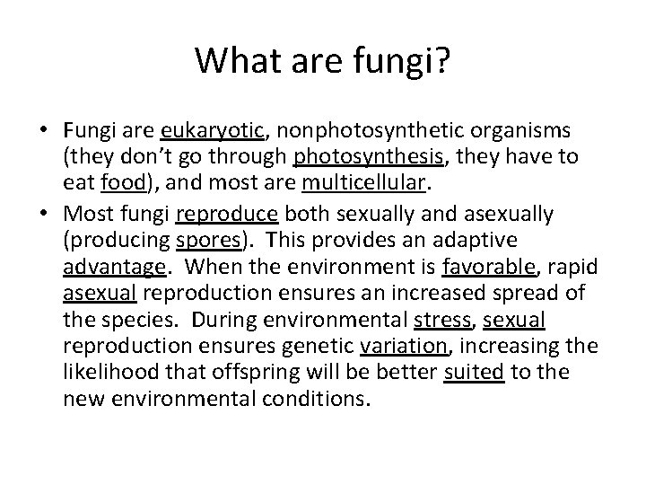What are fungi? • Fungi are eukaryotic, nonphotosynthetic organisms (they don’t go through photosynthesis,