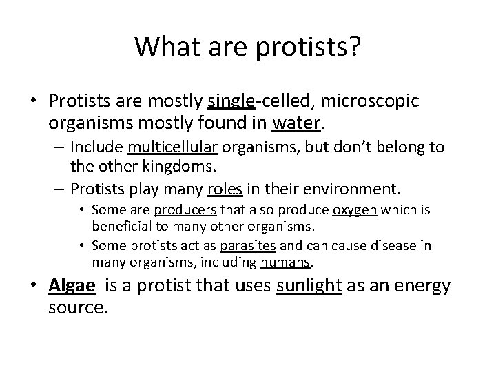 What are protists? • Protists are mostly single-celled, microscopic organisms mostly found in water.