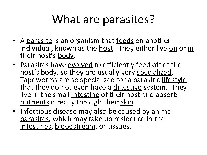 What are parasites? • A parasite is an organism that feeds on another individual,