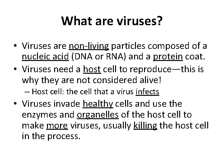What are viruses? • Viruses are non-living particles composed of a nucleic acid (DNA