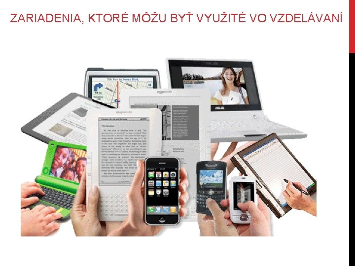 ZARIADENIA, KTORÉ MÔŽU BYŤ VYUŽITÉ VO VZDELÁVANÍ 
