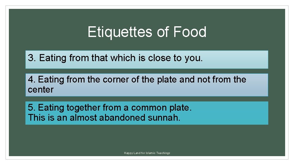 Etiquettes of Food 3. Eating from that which is close to you. 4. Eating
