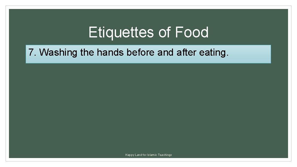 Etiquettes of Food 7. Washing the hands before and after eating. Happy Land for