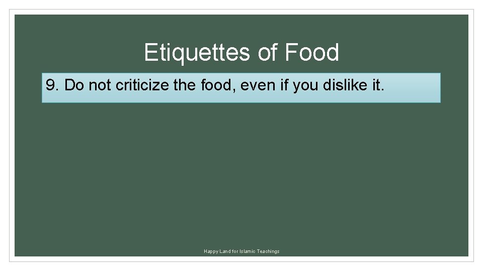 Etiquettes of Food 9. Do not criticize the food, even if you dislike it.