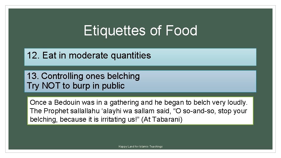 Etiquettes of Food 12. Eat in moderate quantities 13. Controlling ones belching Try NOT