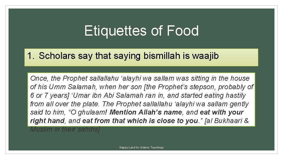 Etiquettes of Food 1. Scholars say that saying bismillah is waajib Once, the Prophet