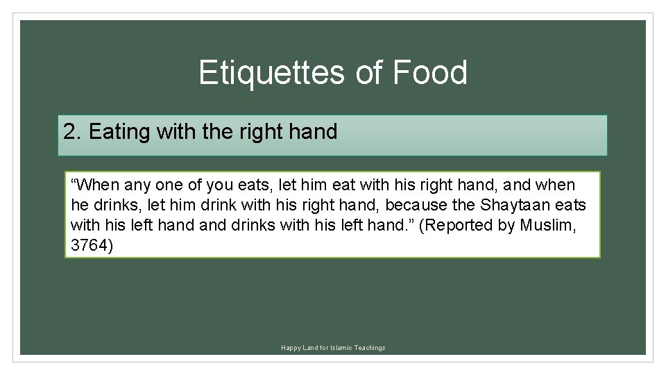 Etiquettes of Food 2. Eating with the right hand “When any one of you