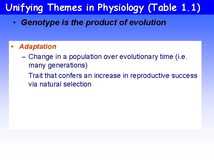 Unifying Themes in Physiology (Table 1. 1) • Genotype is the product of evolution